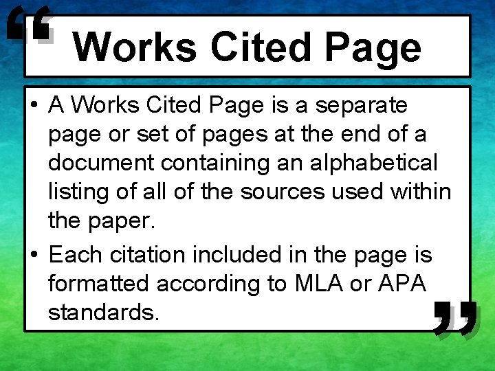 “ Works Cited Page • A Works Cited Page is a separate page or