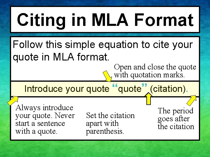 Citing in MLA Format Follow this simple equation to cite your quote in MLA Citing in MLA Format Follow this simple equation to cite your quote in MLA