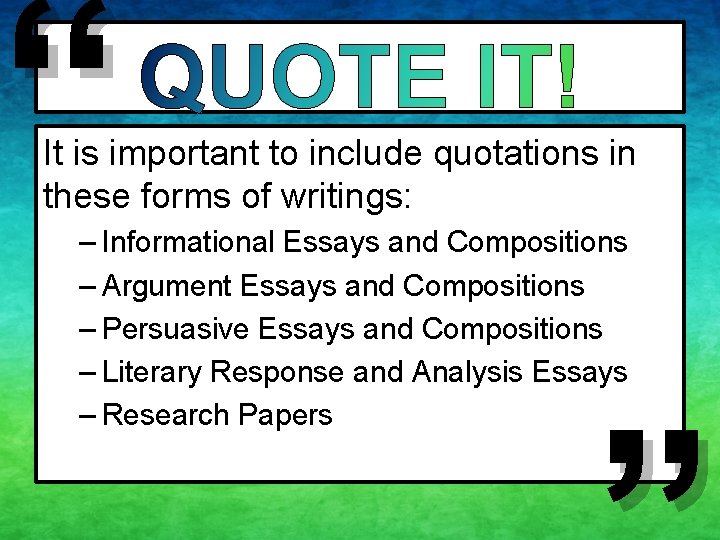 “ It is important to include quotations in these forms of writings: – Informational “ It is important to include quotations in these forms of writings: – Informational
