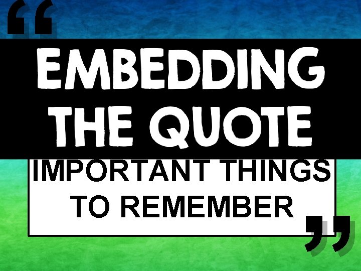 “ IMPORTANT THINGS TO REMEMBER “ IMPORTANT THINGS TO REMEMBER