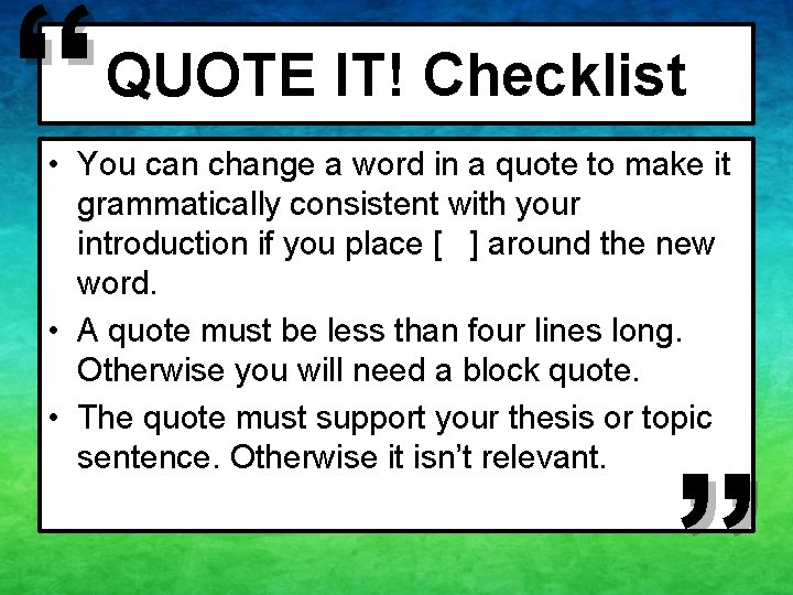 “ QUOTE IT! Checklist • You can change a word in a quote to “ QUOTE IT! Checklist • You can change a word in a quote to