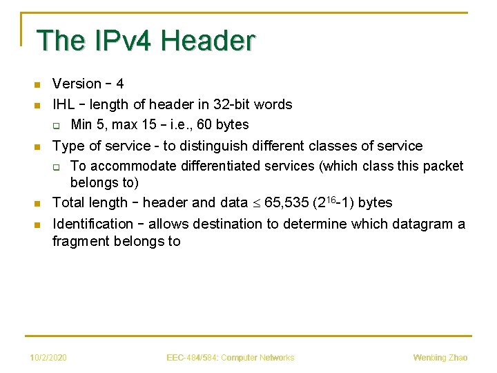 The IPv 4 Header n n n Version – 4 IHL – length of