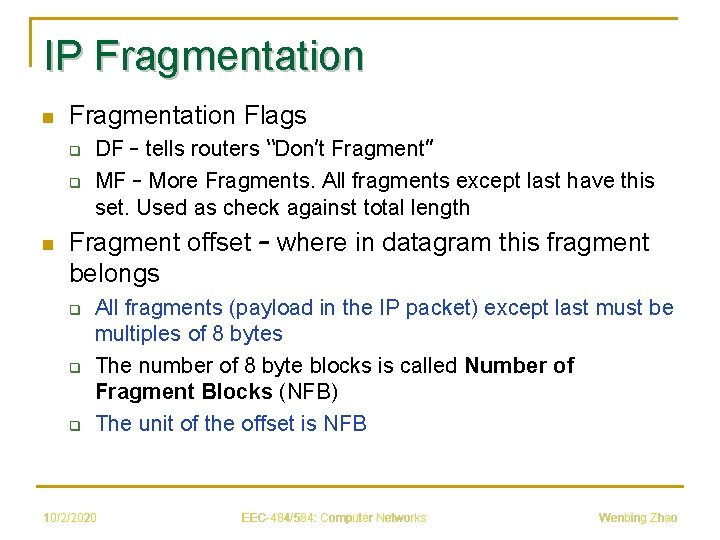 IP Fragmentation n Fragmentation Flags q q n DF – tells routers “Don’t Fragment”