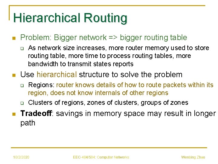 Hierarchical Routing n Problem: Bigger network => bigger routing table q n Use hierarchical