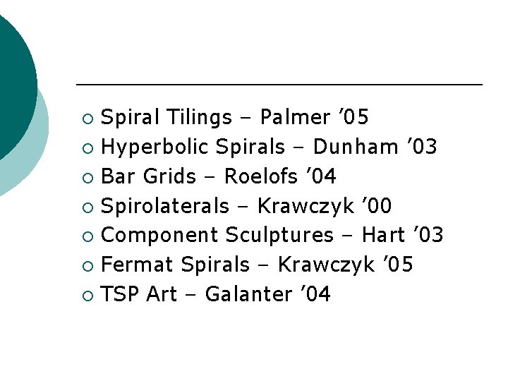 Spiral Tilings – Palmer ’ 05 ¡ Hyperbolic Spirals – Dunham ’ 03 ¡