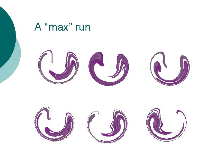 A “max” run 