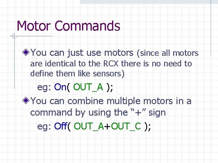 Motor Commands You can just use motors (since all motors are identical to the