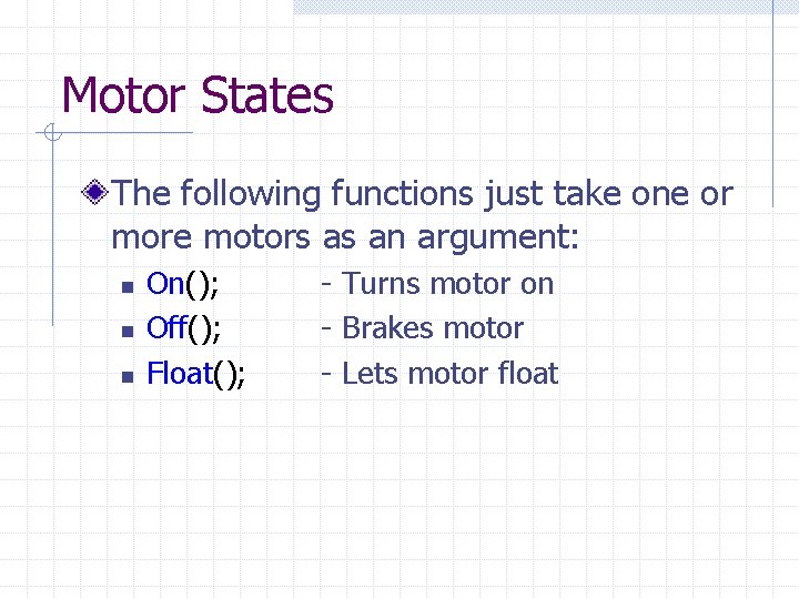 Motor States The following functions just take one or more motors as an argument: