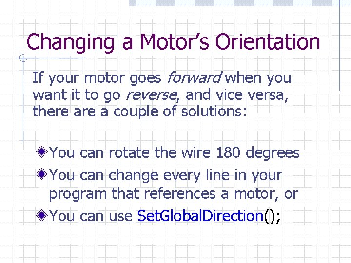 Changing a Motor’s Orientation If your motor goes forward when you want it to