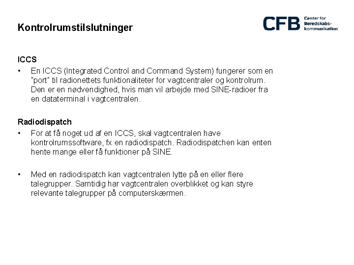 Kontrolrumstilslutninger ICCS • En ICCS (Integrated Control and Command System) fungerer som en ”port”