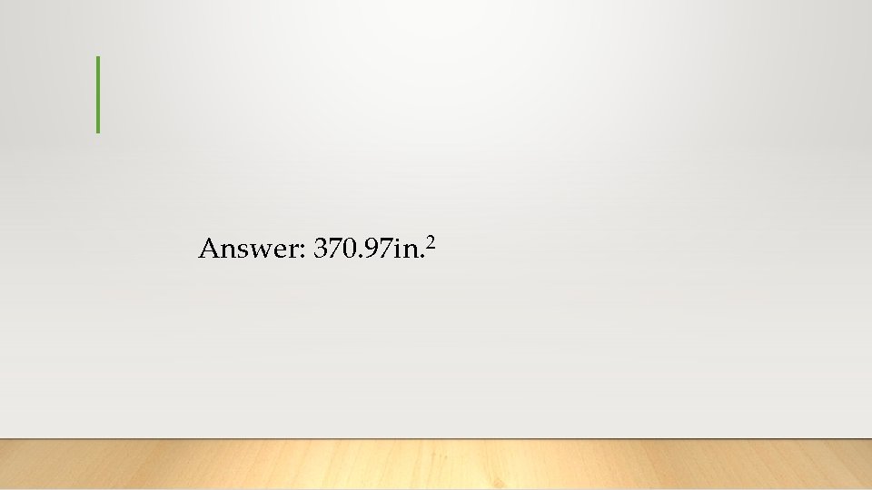 Answer: 370. 97 in. 2 