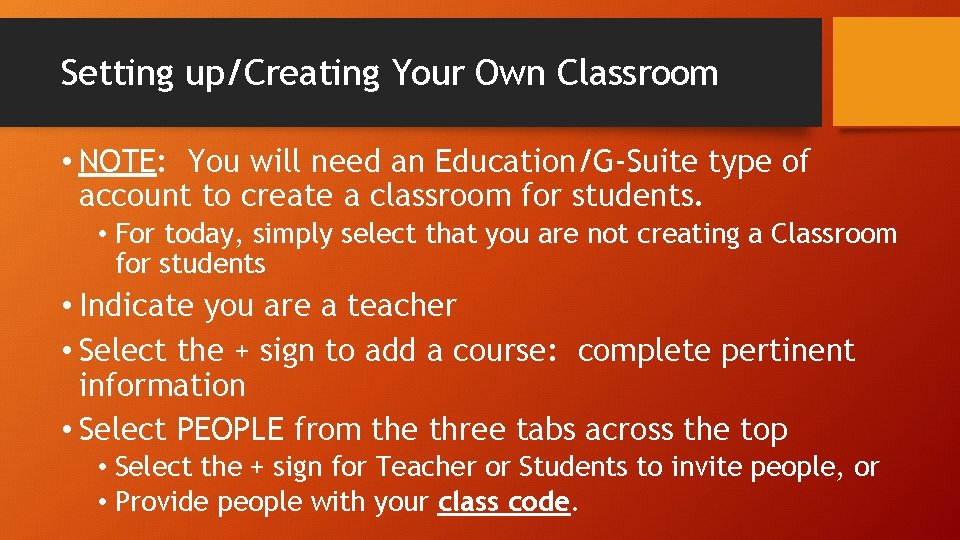 Setting up/Creating Your Own Classroom • NOTE: You will need an Education/G-Suite type of