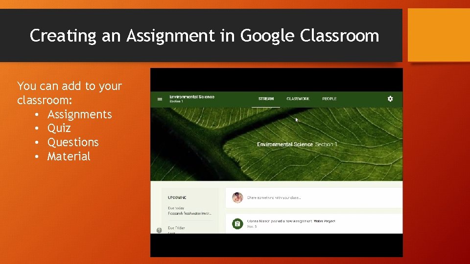 Creating an Assignment in Google Classroom You can add to your classroom: • Assignments