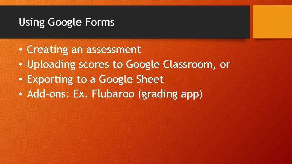 Using Google Forms • • Creating an assessment Uploading scores to Google Classroom, or