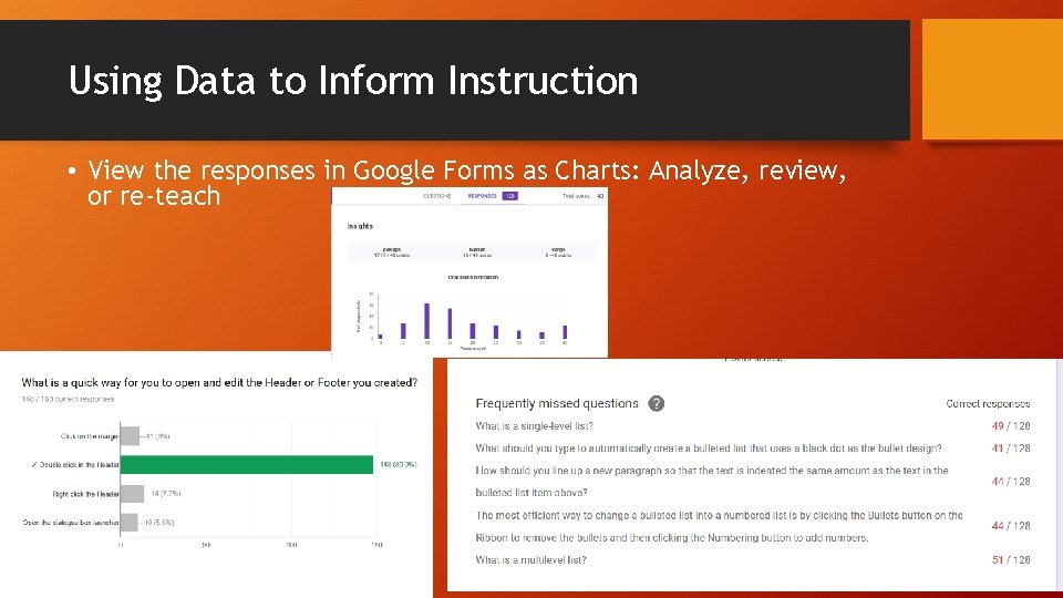 Using Data to Inform Instruction • View the responses in Google Forms as Charts: