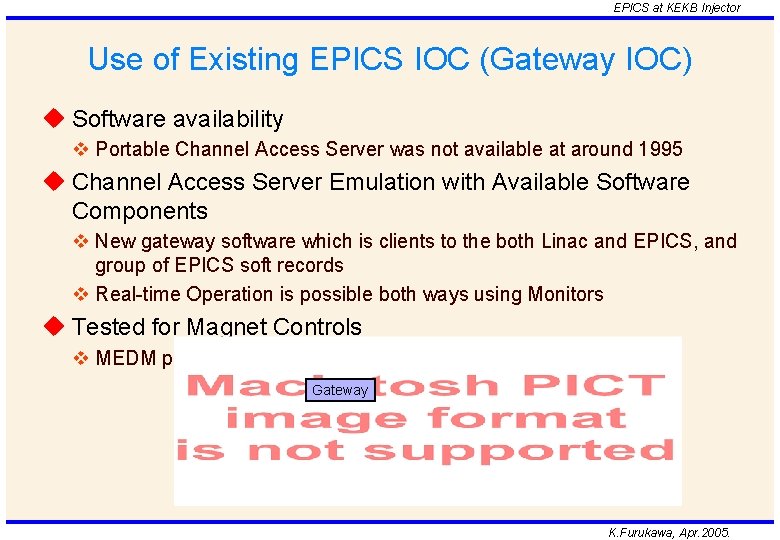 EPICS at KEKB Injector Use of Existing EPICS IOC (Gateway IOC) u Software availability