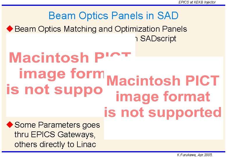 EPICS at KEKB Injector Beam Optics Panels in SAD u Beam Optics Matching and