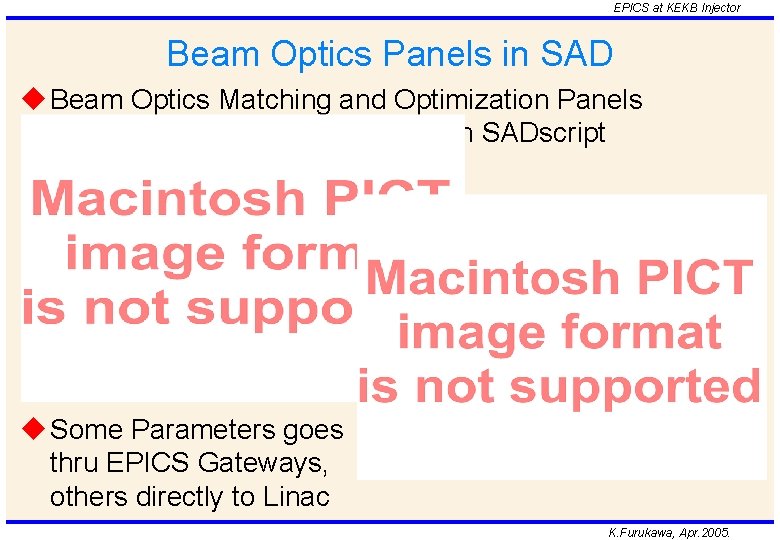 EPICS at KEKB Injector Beam Optics Panels in SAD u Beam Optics Matching and EPICS at KEKB Injector Beam Optics Panels in SAD u Beam Optics Matching and