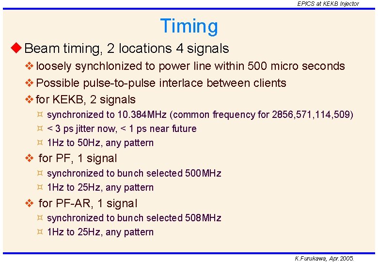 EPICS at KEKB Injector Timing u Beam timing, 2 locations 4 signals v loosely