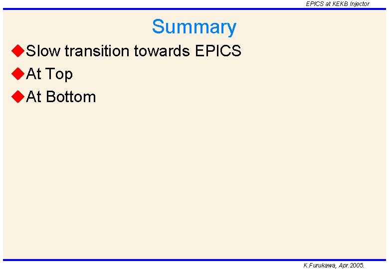 EPICS at KEKB Injector Summary u. Slow transition towards EPICS u. At Top u.
