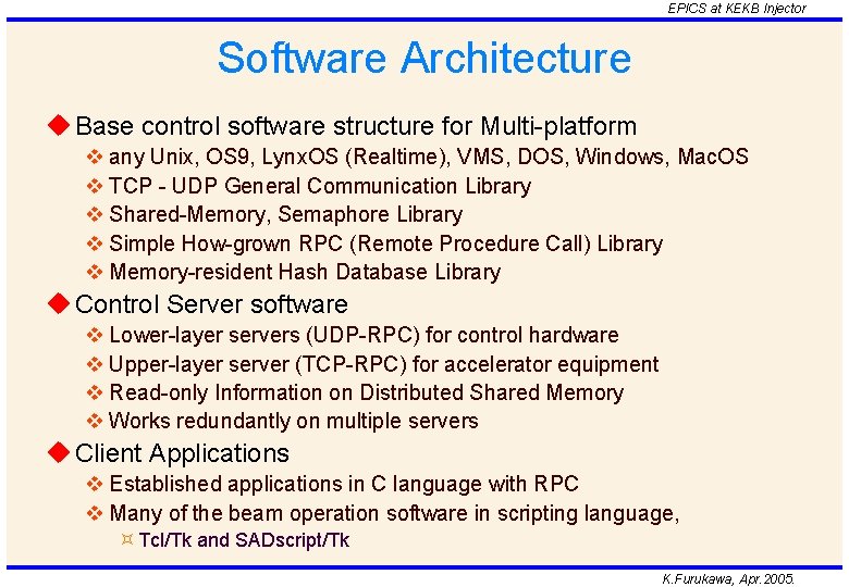 EPICS at KEKB Injector Software Architecture u Base control software structure for Multi-platform v EPICS at KEKB Injector Software Architecture u Base control software structure for Multi-platform v