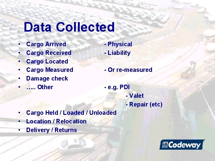 Data Collected • • • Cargo Arrived Cargo Received Cargo Located Cargo Measured Damage