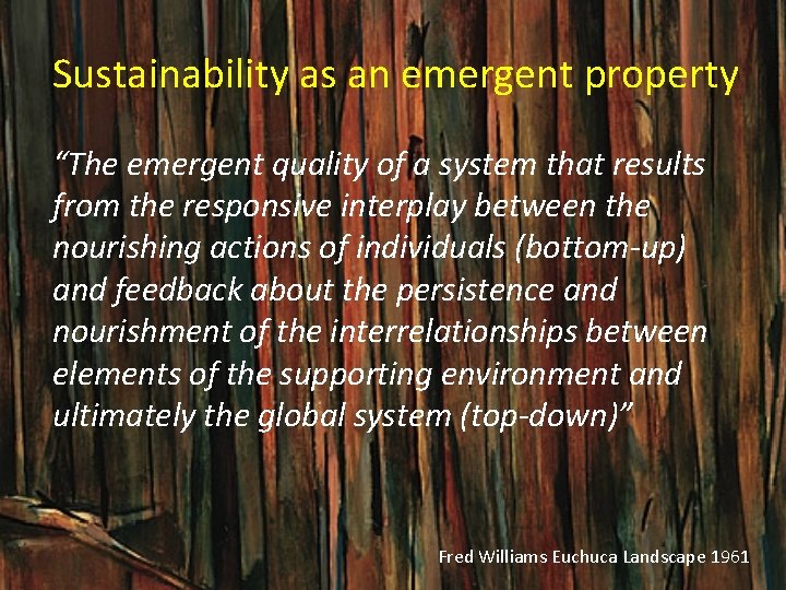 Sustainability as an emergent property “The emergent quality of a system that results from