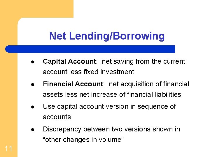 Net Lending/Borrowing l Capital Account: net saving from the current account less fixed investment