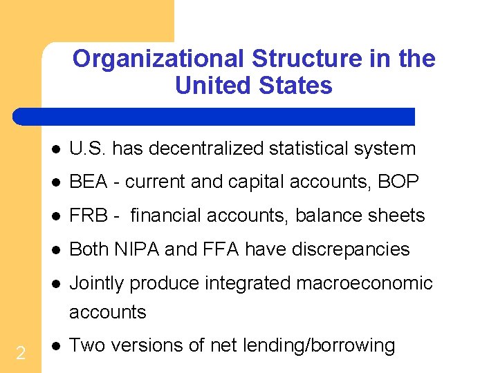 Organizational Structure in the United States 2 l U. S. has decentralized statistical system