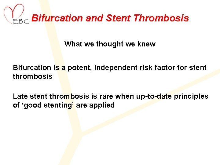 Bifurcation and Stent Thrombosis What we thought we knew Bifurcation is a potent, independent