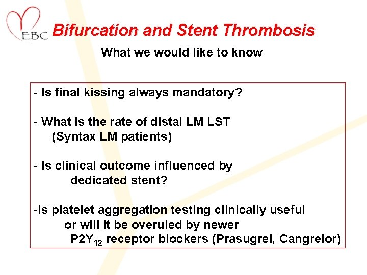 Bifurcation and Stent Thrombosis What we would like to know - Is final kissing