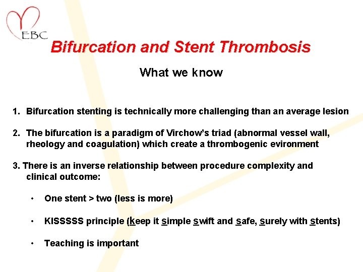 Bifurcation and Stent Thrombosis What we know 1. Bifurcation stenting is technically more challenging