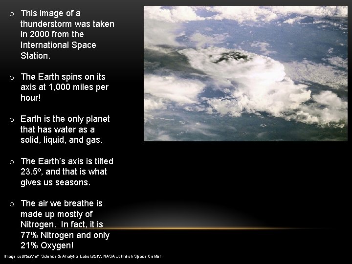 o This image of a thunderstorm was taken in 2000 from the International Space