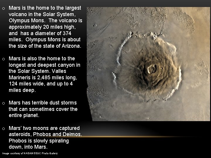 o Mars is the home to the largest volcano in the Solar System, Olympus