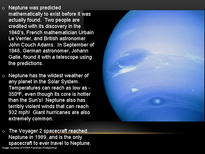 o Neptune was predicted mathematically to exist before it was actually found. Two people