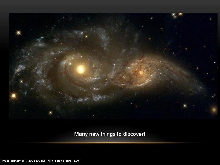 Many new things to discover! Image courtesy of NASA, ESA, and The Hubble Heritage