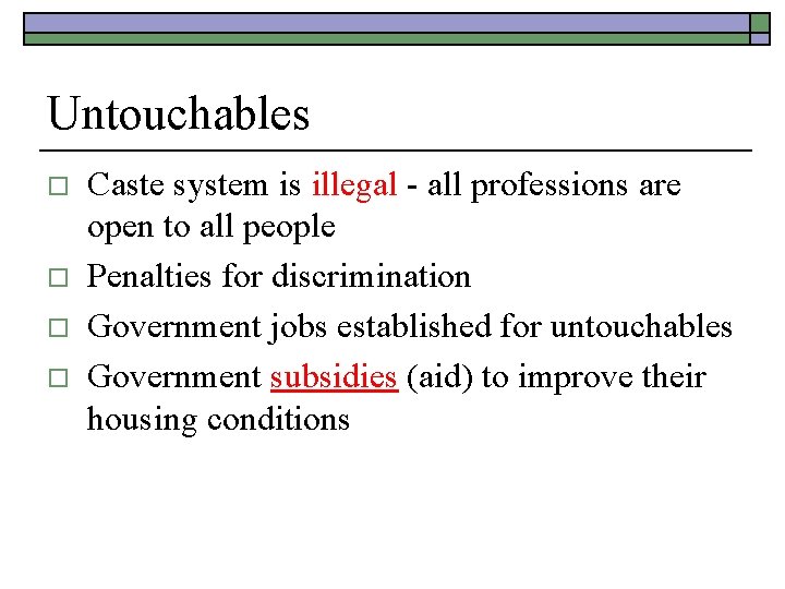 Untouchables o o Caste system is illegal - all professions are open to all