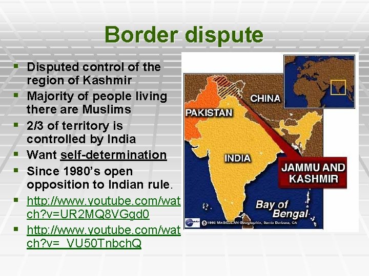 Border dispute § Disputed control of the § § § region of Kashmir Majority