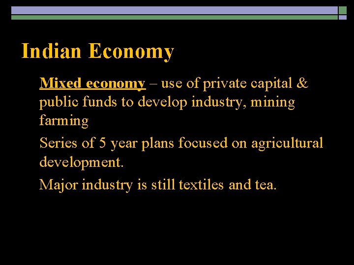 Indian Economy o o o Mixed economy – use of private capital & public