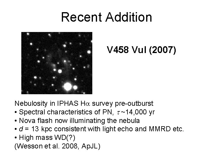 Recent Addition V 458 Vul (2007) Nebulosity in IPHAS H survey pre-outburst • Spectral