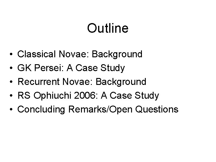 Outline • • • Classical Novae: Background GK Persei: A Case Study Recurrent Novae: