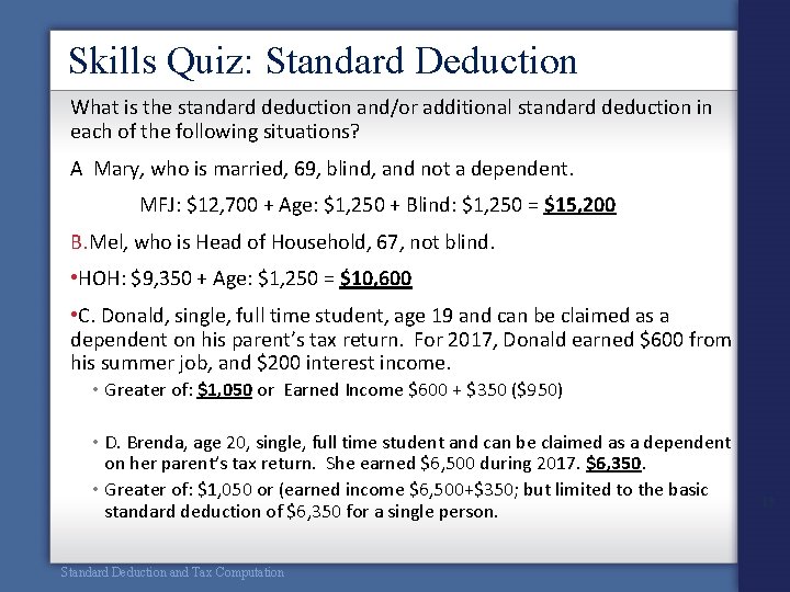 Skills Quiz: Standard Deduction What is the standard deduction and/or additional standard deduction in