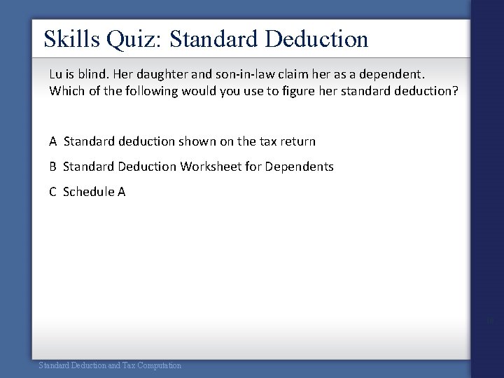 Skills Quiz: Standard Deduction Lu is blind. Her daughter and son-in-law claim her as