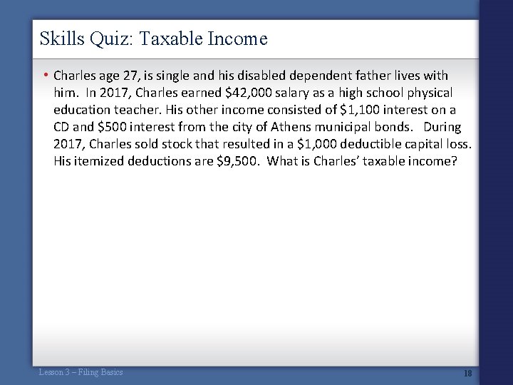 Skills Quiz: Taxable Income • Charles age 27, is single and his disabled dependent