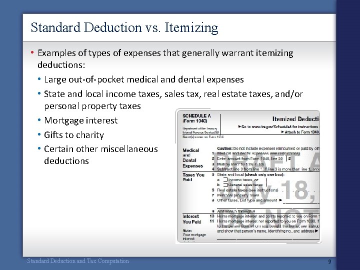 Standard Deduction vs. Itemizing • Examples of types of expenses that generally warrant itemizing