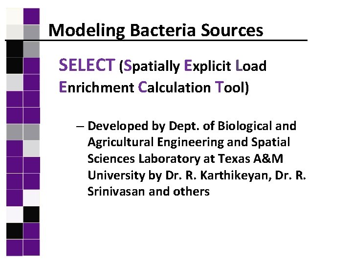 Modeling Bacteria Sources SELECT (Spatially Explicit Load Enrichment Calculation Tool) – Developed by Dept.