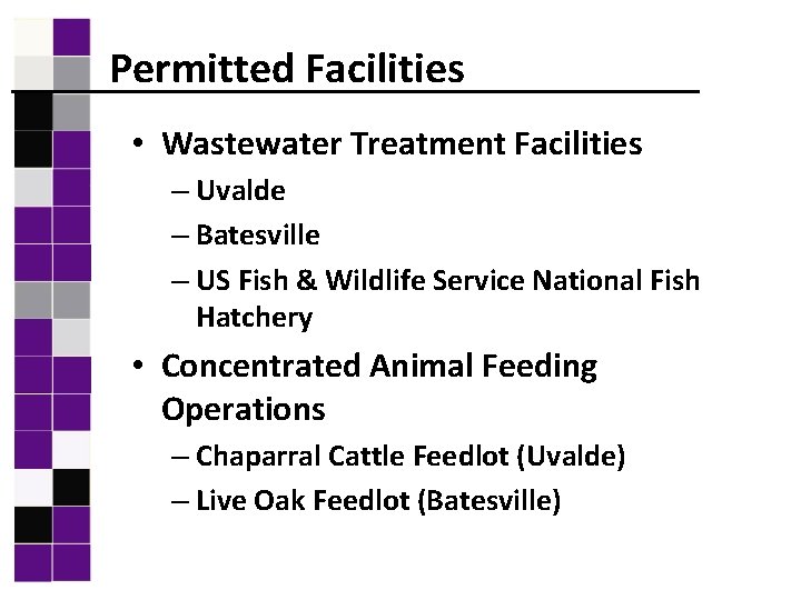 Permitted Facilities • Wastewater Treatment Facilities – Uvalde – Batesville – US Fish &