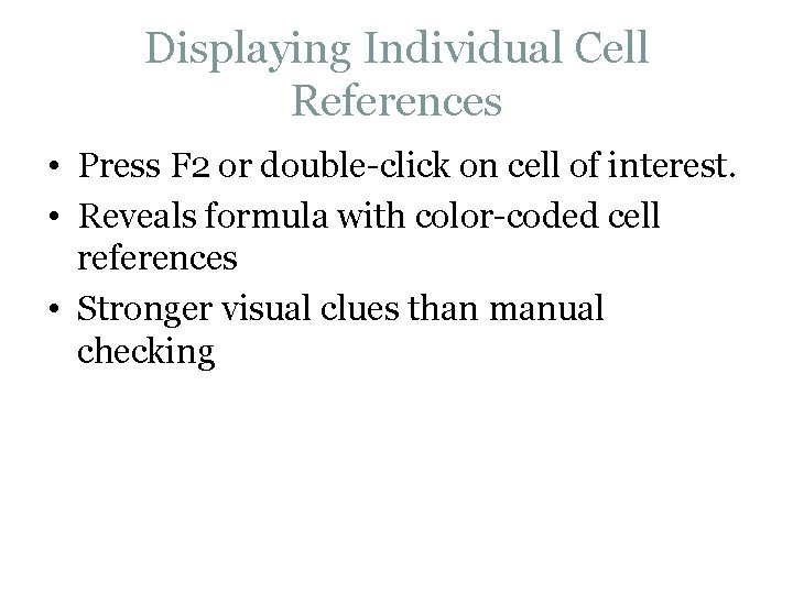 Displaying Individual Cell References • Press F 2 or double-click on cell of interest. Displaying Individual Cell References • Press F 2 or double-click on cell of interest.