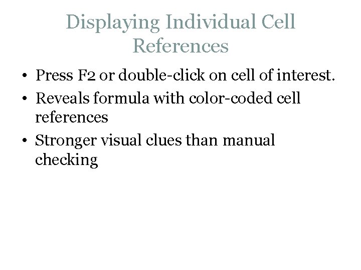 Displaying Individual Cell References • Press F 2 or double-click on cell of interest.