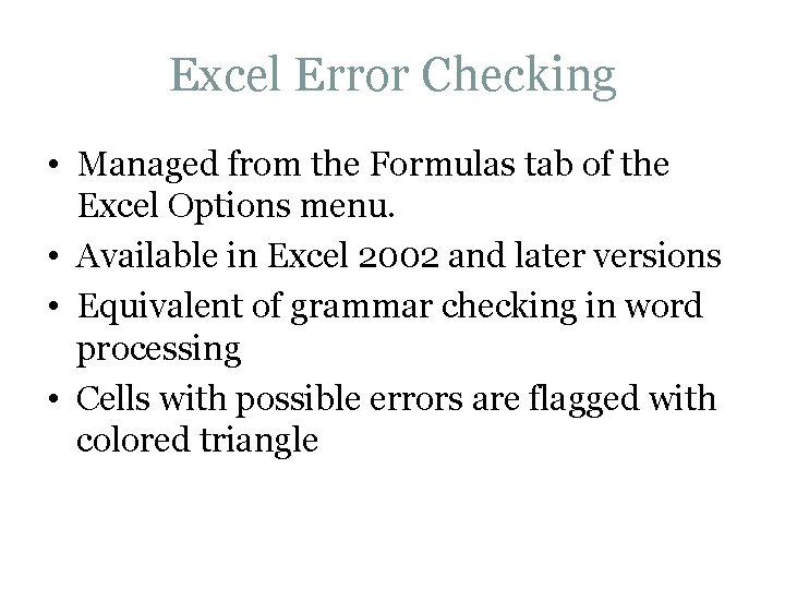 Excel Error Checking • Managed from the Formulas tab of the Excel Options menu.